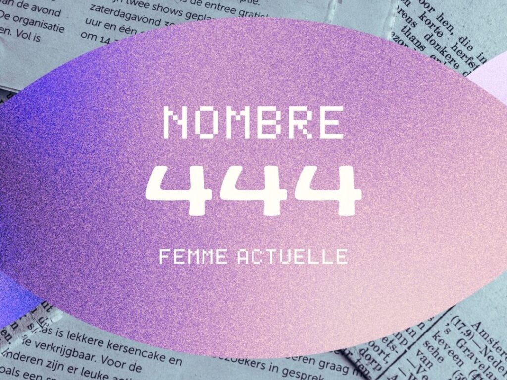 Quelle est la signification du nombre 444 dans votre vie ?